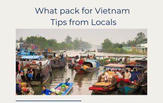 What pack for Vietnam Tips from Locals